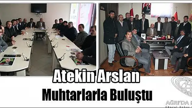AK Parti İlçe Başkanı Atekin Arslan Muhtarlarla Buluştu