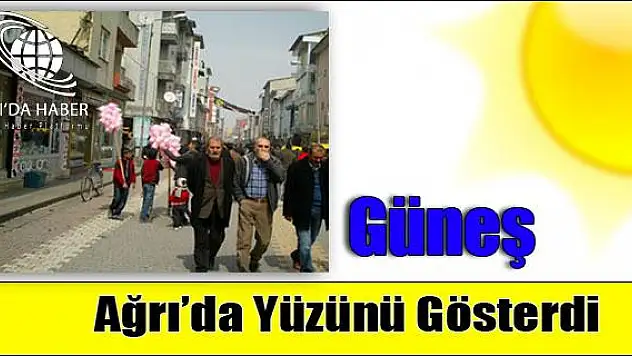 Güneş Yüzünü Ağrıda Gösterdi