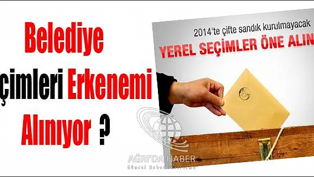Belediye Seçimleri Öne mi Alınıyor ?