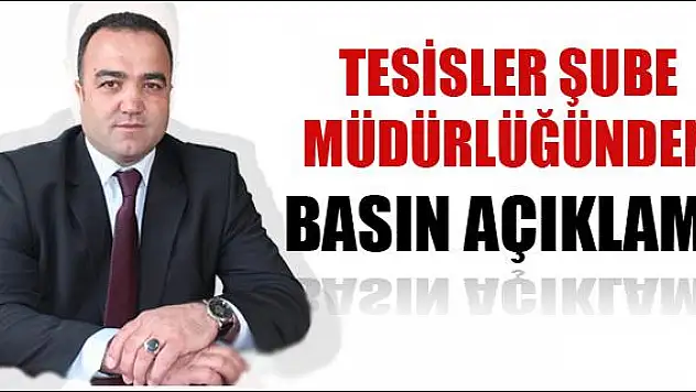 TESİSLER ŞUBE MÜDÜRLÜĞÜNDEN BASIN AÇIKLAMASI