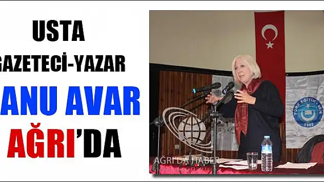 USTA GAZETECİ YAZAR BANU AVAR AĞRI DA