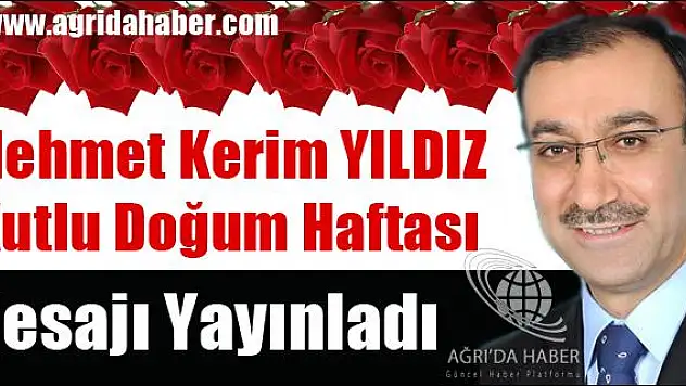 MEHMET KERİM YILDIZ KUTLU DOĞUM HAFTASI MESAJI YAYINLADI