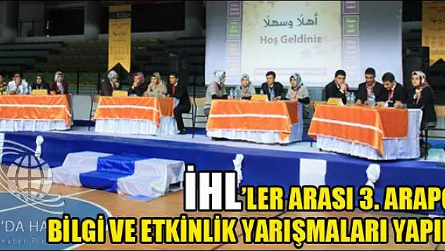 İHL LER  ARASI 3.ARAPÇA BİLGİ VE ETKİNLİK YARIŞMALARI YAPILDI