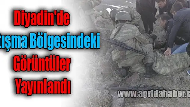 Diyadin'de Çatışma Bölgesindeki Görüntüler Yayınlandı