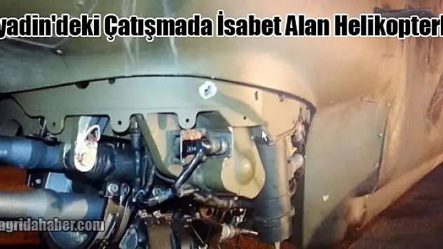 Diyadin'deki Çatışmada İsabet Alan Helikopterler