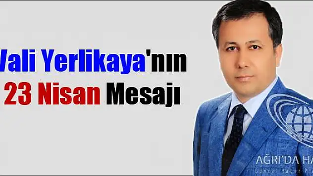 VALİ YERLİKAYA NIN 23 NİSAN MESAJI