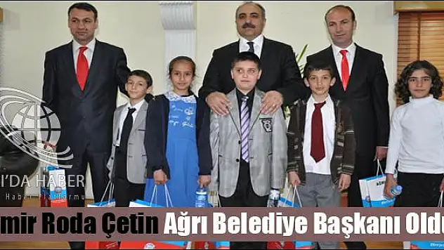 EMİR RODA ÇETİN AĞRI BELEDİYE BAŞKANI OLDU
