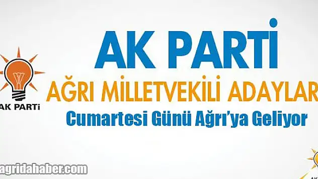 Ak Parti Adayları Cumartesi Günü Ağrı'da