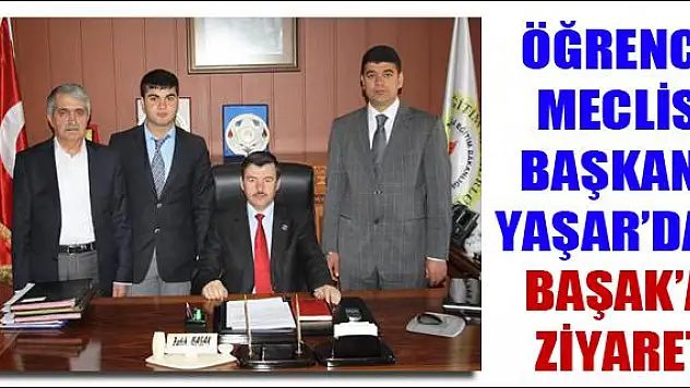 ÖĞRENCİ MECLİS BAŞKANI YAŞAR DAN BAŞAK A ZİYARET