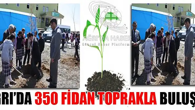 AĞRI’DA 350 FİDAN TOPRAKLA BULUŞTU