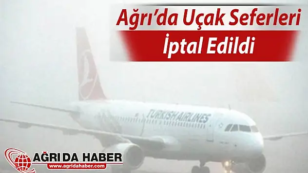 Ağrı'da Yoğun Sis Uçak Seferlerini İptal Ettirdi