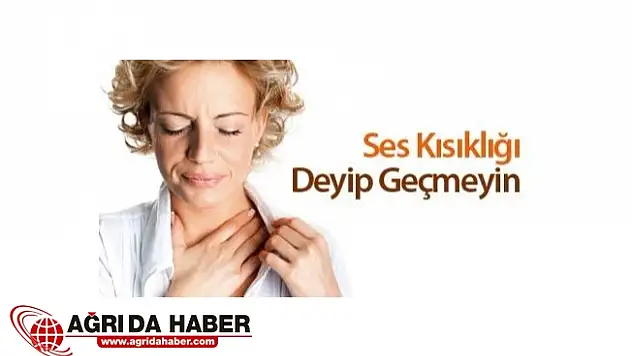 Ses Kısıklığına Dikkat ! Uzmanlar Uyardı !