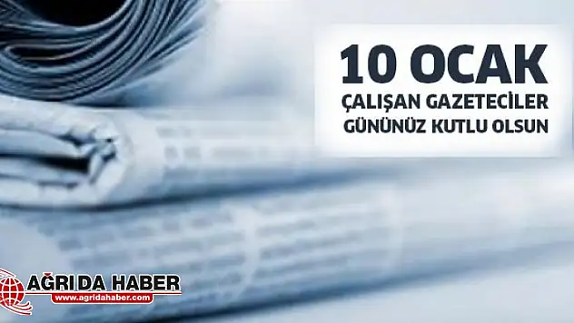 Ağrı Protokolü'nden 10 Ocak Dünya Çalışan Gazeteciler Günü Mesajları