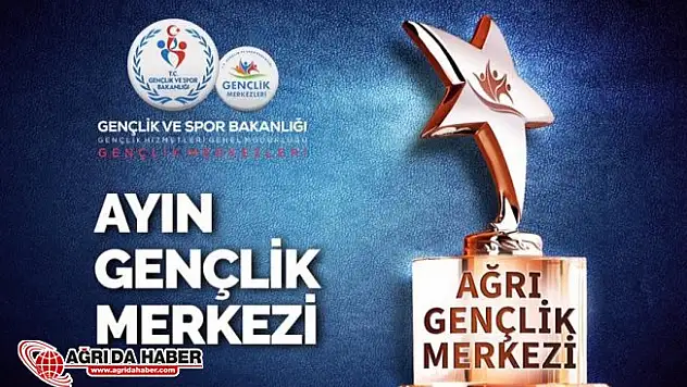 Ağrı Gençlik Merkezi Türkiye'de Ayın Gençlik Merkezi Seçildi