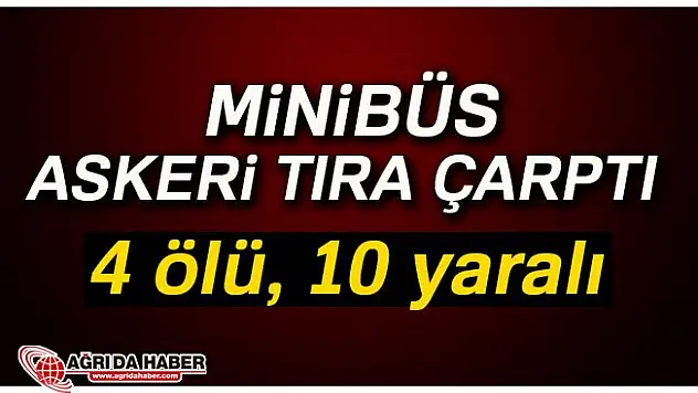 Park halindeki askeri tıra minibüs çarptı: 4 ölü, 10 yaralı