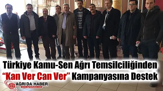 Türkiye Kamu-Sen Ağrı Temsilciliği "Kan ver Can ver" kampanyasına katıldı