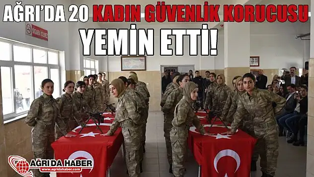 Ağrı'da 20 Kadın Güvenlik Korucusu Yemin Etti