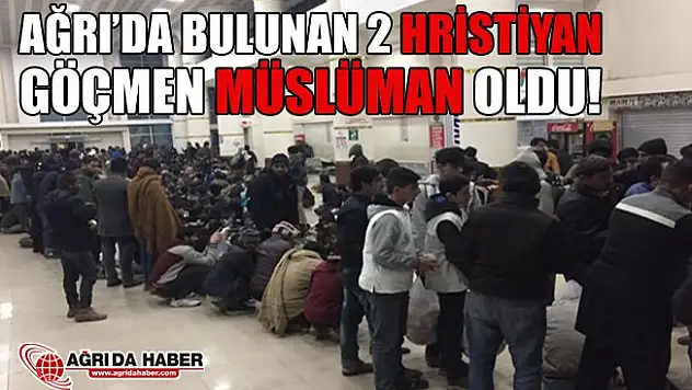 Ağrı'da bulunan Afrika Uyruklu 2 Göçmen Müslüman Oldu