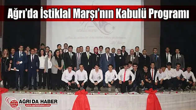 Ağrı'da 'İstiklal Marşı'nın Kabulü ve Mehmet Akif Ersoy'u Anma Günü' Programı