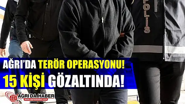 Ağrı'da Pkk/Kck Operasyonu: 15 Kişi Gözaltında!