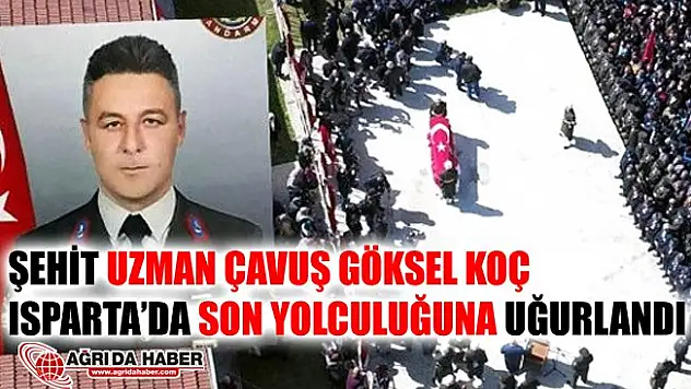 Ağrı'da Şehit olan Göksel Koç Isparta'da Son Yolculuğuna Uğurlandı