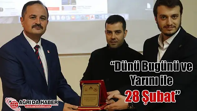 Ağrı İbrahim Çeçen Üniversitesi'nde 'Dünü Bugünü ve Yarını ile 28 Şubat' Konferansı