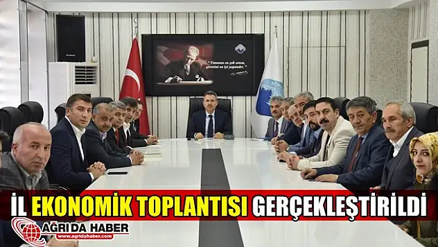 Ağrı İl Ekonomik Toplantısı Yapıldı