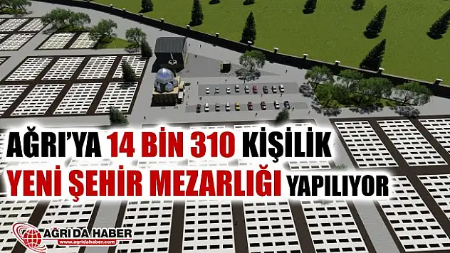 İhalesi Yapıldı! Ağrı Yeni Şehir Mezarlığına Kavuşuyor