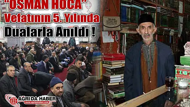 Osman İlhami Karakurt Hoca Vefatının 5.Yılında Ağrı'da Dualarla anıldı