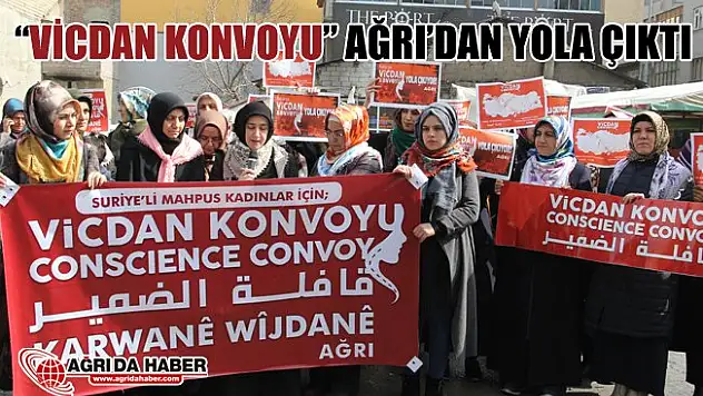 Vicdan Konvoyu Kadınlar İçin Ağrı'dan Yola Çıktı