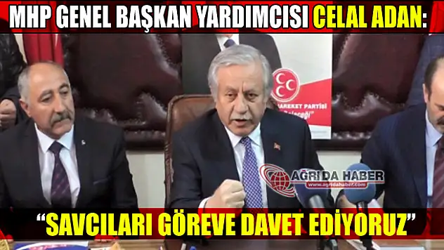 Ağrı'da Konuşan MHP Genel Başkan Yardımcısı: 'Savcılar Göreve Davet Ediyoruz'