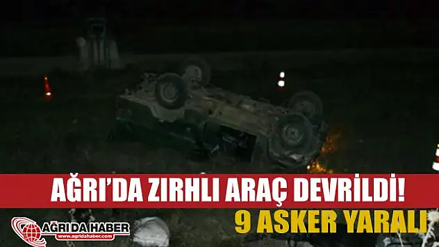 Ağrı'da Zırhlı Araç Devrildi 9 Asker Yaralandı