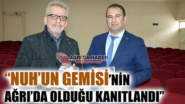 'Nuh'un Gemisi'nin Ağrı'da Olduğu Kanıtlandı'