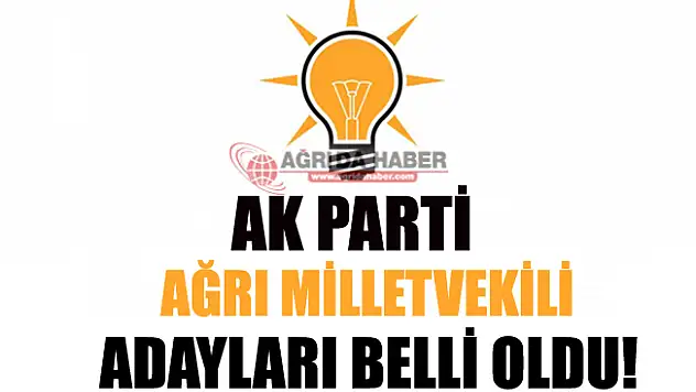 2018 Ak Parti Ağrı Milletvekili Adayları Açıklandı
