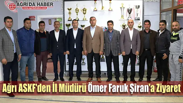 Ağrı ASKF'den İl Müdürü Ömer Faruk Şiran'a Ziyaret