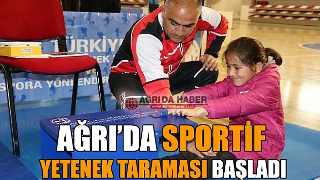 Ağrı'da 'Sportif Yetenek Taraması ve Spora Yönlendirme Projesi' Başladı