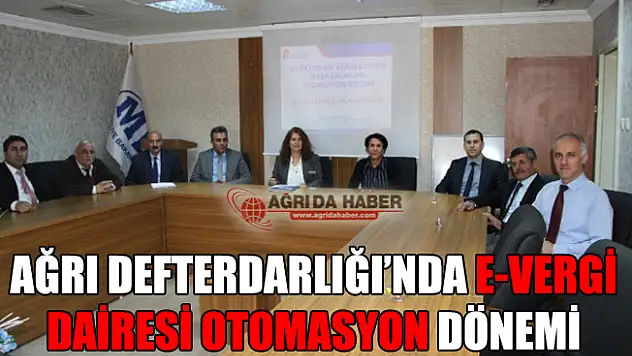 Ağrı Defterdarlığı'nda Elektronik Vergi Dairesi Otomasyonu Dönemi