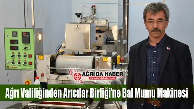 Ağrı Valiliğince Arıcılar Birliği'ne Bal Mumu Makine Alımı
