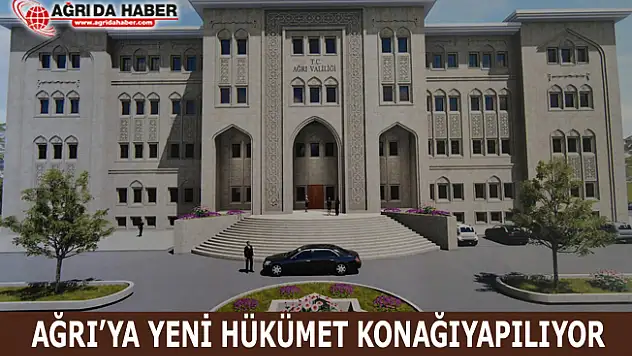 Ağrı'ya Yeni Hükümet Konağı Projesinin Temeli bu yıl atılıyor