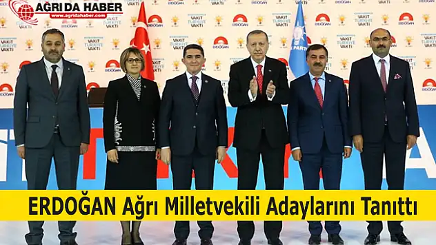 Ak Parti Ağrı milletvekili Adaylarını Cumhurbaşkanı Erdoğan Tanıttı