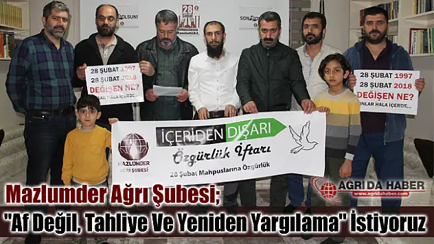 Mazlumder Ağrı 'Af Değil, Tahliye Ve Yeniden Yargılama' İstiyoruz