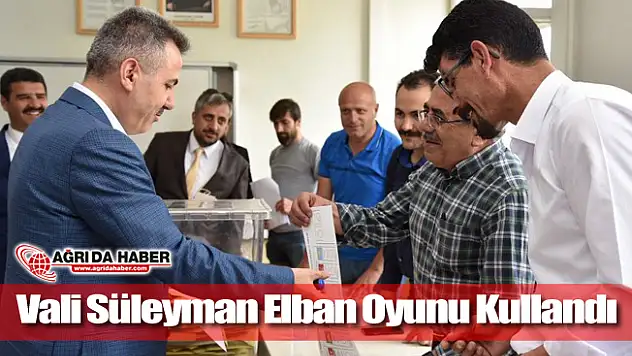 Ağrı Valisi Süleyman Elban oyunu kullandı