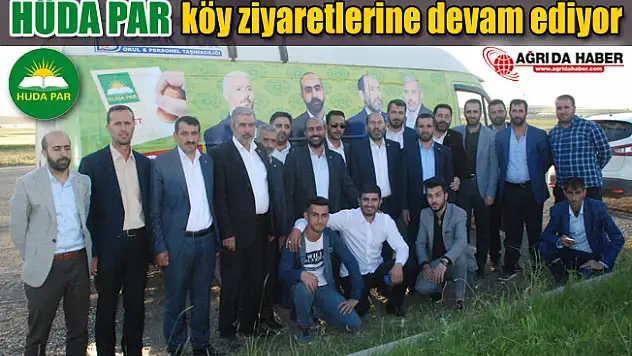 HÜDA PAR Ağrı Milletvekili Adayları köy ziyaretlerini sürdürüyor
