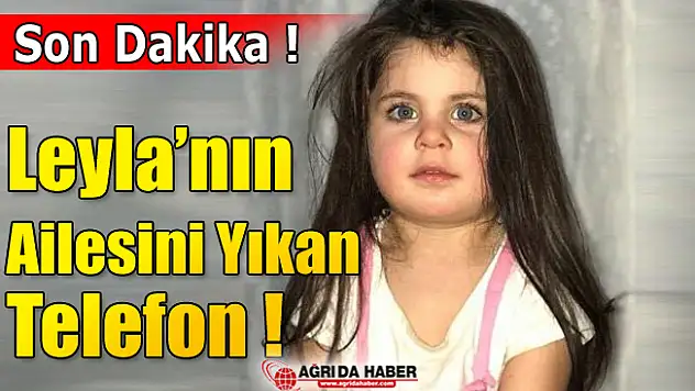 Leyla'nın Ailesini yıkan Acı Telefon 'Başınız Sağ olsun'