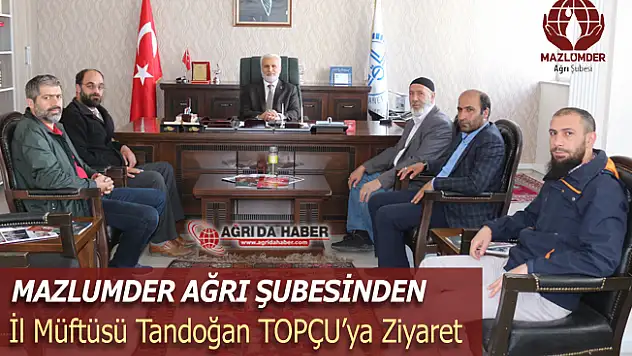 Mazlumder Ağrı Şubesinden İl Müftüsü Tandoğan Topçuya Ziyaret