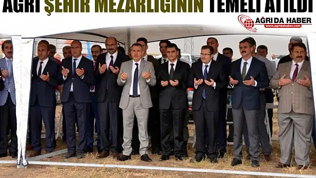 Ağrı'da Şehir Mezarlığının Temeli Atıldı