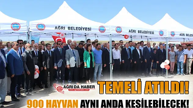 Ağrı'da 900 Hayvanlık Mezbahanenin Temeli Atıldı