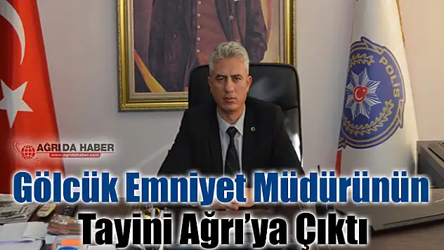 Gölcük Emniyet Müdürü Ahmet Yılmaz Ağrı'ya tayini çıktı