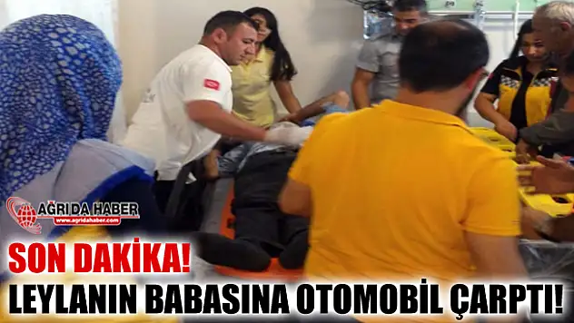 Leyla'nın Babası Nihat Aydemir'e Araba Çarptı