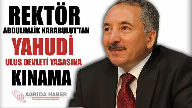 Rektör KARABULUT'TAN Yahudi Ulus Devleti Yasasına Kınama!
